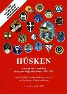 Katalog der Abzeichen deutscher Organisationen 1871 - 1945 einschließlich auslandsdeutscher und ausländischer Organisationen 2010