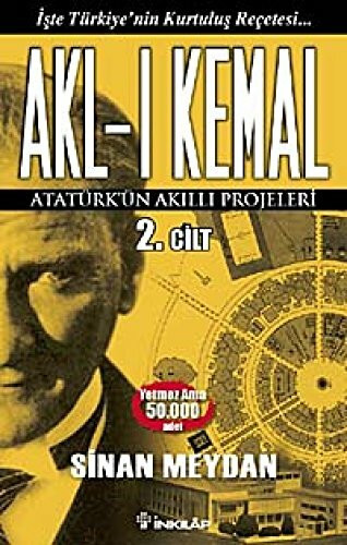 Akl-i Kemal Cilt 2: Atatürkün Akilli Projeleri: Atatürk'ün Akıllı Projeleri