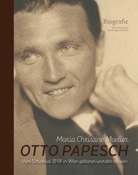 Otto Papesch - vom Schicksal 1898 in Wien geboren worden zu sein