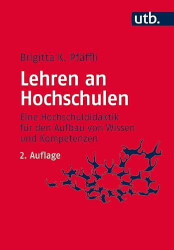 Lehren an Hochschulen: Eine Hochschuldidaktik für den Aufbau von Wissen und Kompetenzen