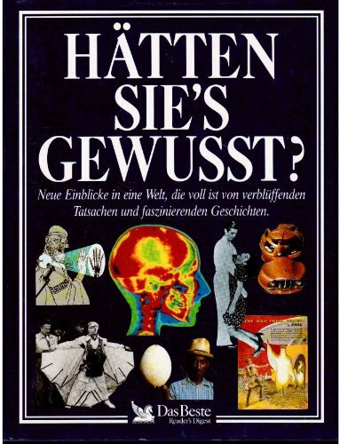 Hätten Sie's gewusst: Neue Einblicke in eine Welt, die voll ist von verblüffenden Tatsachen und faszinierenden Geschichten