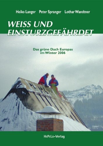 Weiss und einsturzgefährdet: Das grüne Dach Europas im Winter 2006