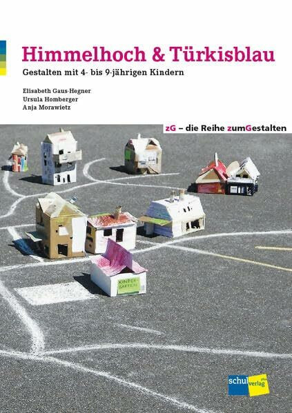 Himmelhoch & Türkisblau: Gestalten mit 4- bis 9-jährigen Kindern - Handbuch