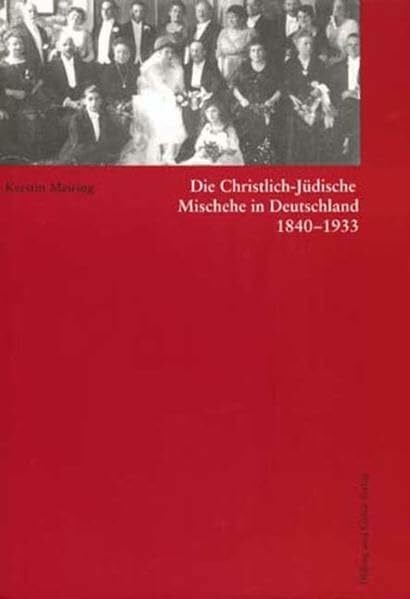 Die Christlich-Jüdische Mischehe in Deutschland 1840-1933: Diss. (Studien zur Jüdischen Geschichte)