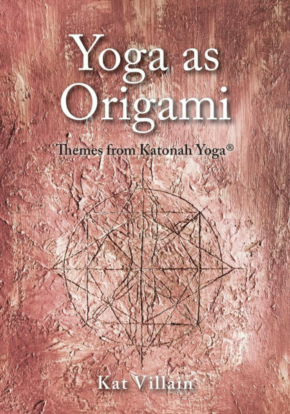 Yoga as Origami: Themes from Katonah Yoga