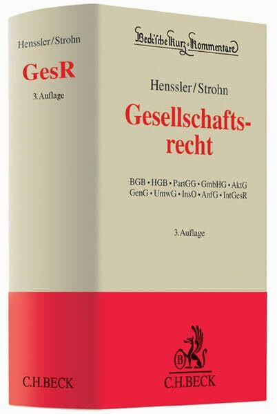 Gesellschaftsrecht: BGB, HGB, PartGG, GmbHG, AktG, GenG, UmwG, InsO, AnfG, IntGesR (Beck'sche Kurz-Kommentare, Band 62)