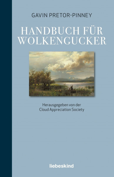 Handbuch für Wolkengucker: Herausgegeben von der »Cloud Appreciation Society«