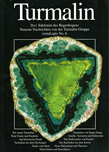 Turmalin - Der Edelstein des Regenbogens: Neueste Nachrichten von der Turmalin-Gruppe (extraLapis)