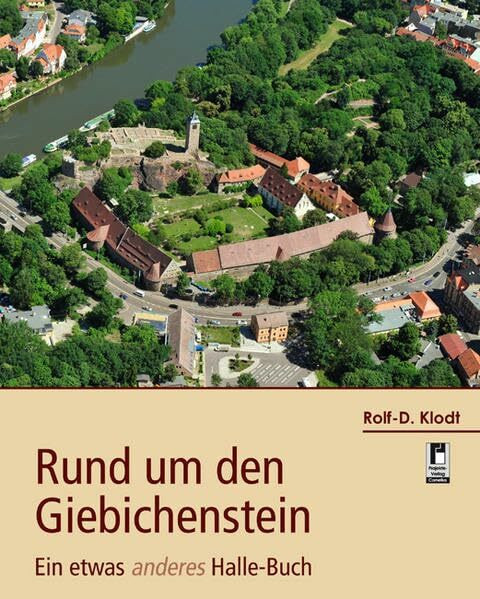 Rund um den Giebichenstein: Ein etwas anderes Halle-Buch