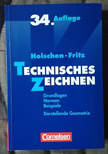 Hoischen / Technisches Zeichnen: Grundlagen, Normen, Beispiele, Darstellende Geometrie. Fachbuch