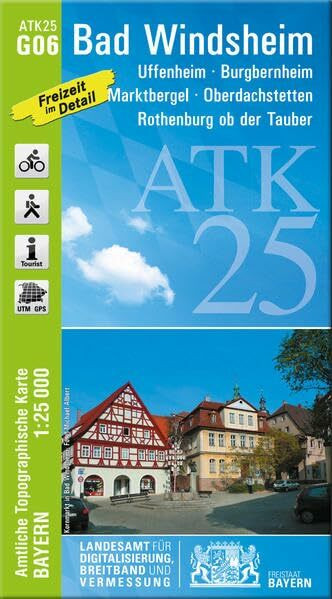 ATK25-G06 Bad Windsheim (Amtliche Topographische Karte 1:25000): Uffenheim, Burgbernheim, Marktbergel, Oberdachstetten, Rothenburg ob der Tauber, ... Amtliche Topographische Karte 1:25000 Bayern)