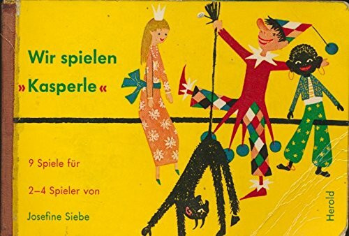Wir spielen Kasperle. Neun Kasperlespiele mit zwei bis vier Figuren
