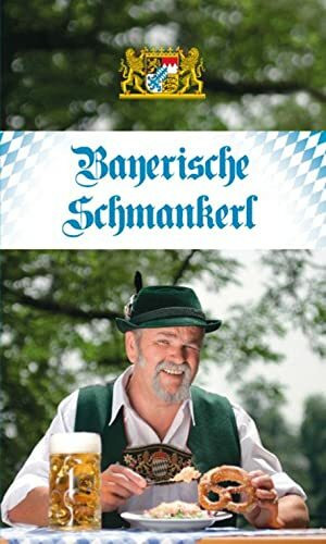 KOMPASS Küchenschätze Bayerische Schmankerl: Die beliebtesten Rezepte aus der Original-Bayrischen Küche