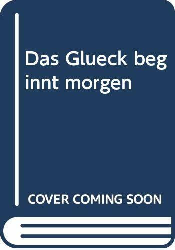 Das Glück beginnt morgen