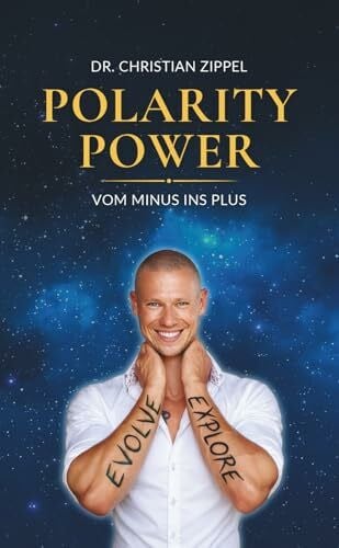 POLARITY POWER: Vom Minus ins Plus | Die Philosophie des Lichts. Polarität meistern. Charisma steigern. Energie steuern. Opferrolle & Negativität ausschalten