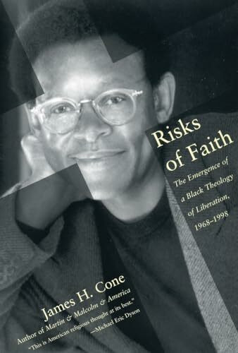 Risks of Faith: The Emergence of a Black Theology of Liberation, 1968-1998