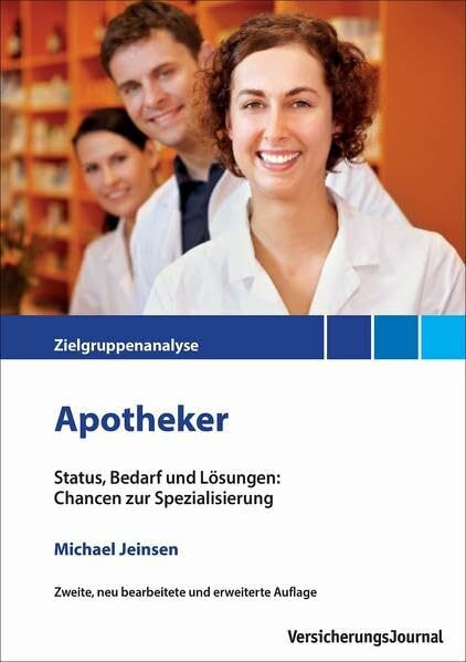 Zielgruppenanalyse Apotheker: Status, Bedarf und Lösungen: Chancen zur Spezialisierung