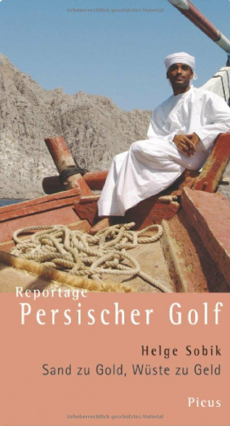 Reportage Persischer Golf: Sand zu Gold, Wüste zu Geld (Picus Reportagen)