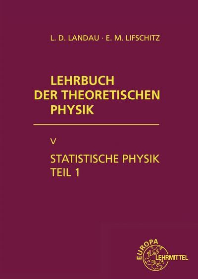Statistische Physik Teil 1: Hrsg. v. Richard Lenk. Erg. u. überarb. v. Evgenij M. Lifschitz u. Lev P. Pitajewski