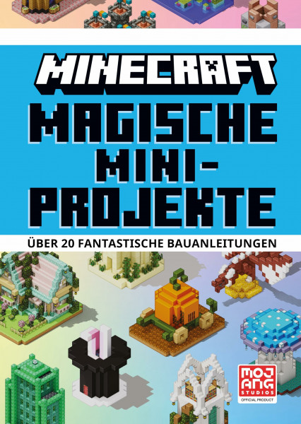 Magische Mini-Projekte. Über 20 fantastische Bauanleitungen: Neuer Band der Bestseller-Reihe | Ideen inspiriert von Disney, Harry Potter & Co (Minecraft - Schritt für Schritt, Band 8)