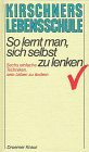Kirschners Lebensschule, Bd.2, So lernt man, sich selbst zu lenken