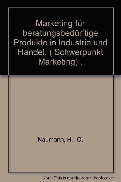 Marketing für beratungsbedürftige Produkte in Industrie und Handel