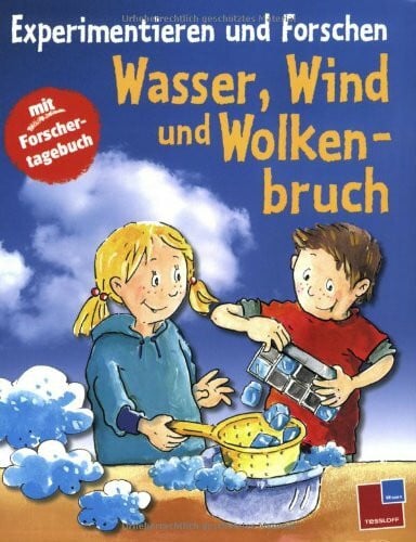 Experimentieren & Forschen. Wasser, Wind und Wolkenbruch