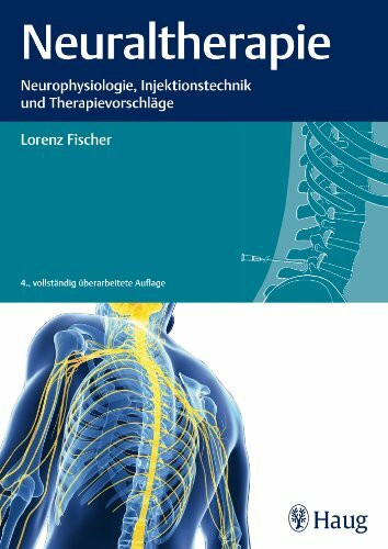 Neuraltherapie: Neurophysiologie, Injektionstechnik und Therapievorschläge