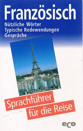 Französisch - Nützliche Wörter, typische Redewendungen. Gespräche (Sprachführer für die Reise)