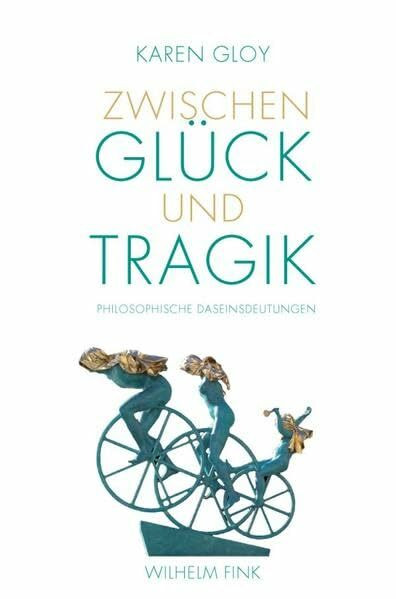 Zwischen Glück und Tragik. Philosophische Daseinsdeutungen