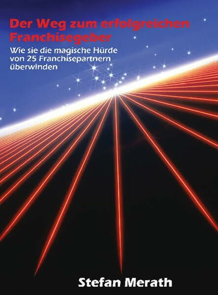 Der Weg zum erfolgreichen Franchisegeber: Wie Sie die magische Hürde von 25 Franchisepartnern überwinden