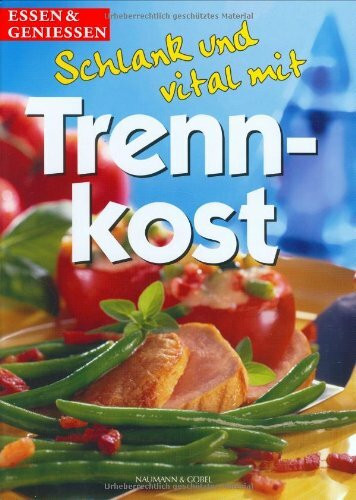 Schlank & vital mit Trennkost