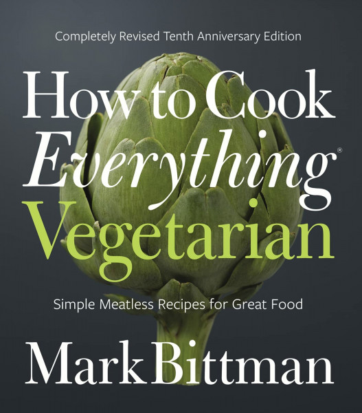 How to Cook Everything Vegetarian: Completely Revised Tenth Anniversary Edition (How to Cook Everything Series, 3, Band 3)