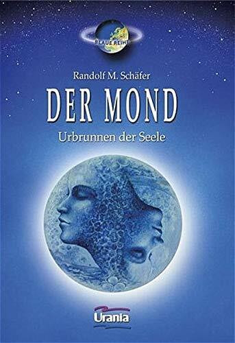 Der Mond: Urbrunnen des Lebens