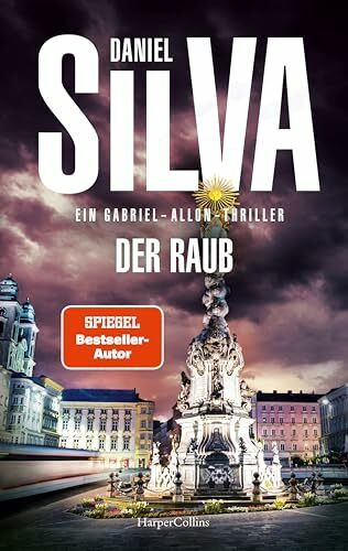 Der Raub: Ein Gabriel-Allon-Thriller | SPIEGEL-Bestsellerautor | Kunst, Mord und Verrat | Ein Geheimagent jagt Verbrecher und enthüllt mörderische Geheimnisse