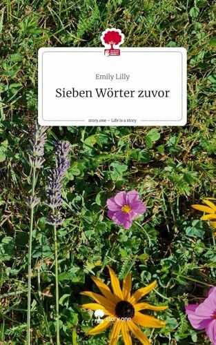 Sieben Wörter zuvor. Life is a Story - story.one: DE