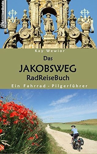 Das Jakobsweg RadReiseBuch: Ein Fahrrad-Pilgerführer