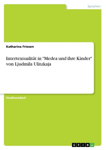 Intertextualität in "Medea und ihre Kinder" von Ljudmila Ulitzkaja