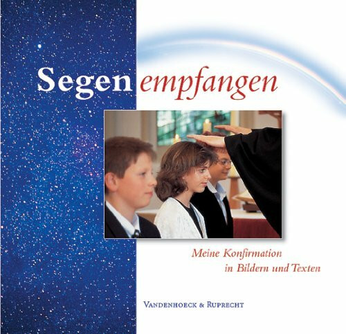 Segen empfangen. Meine Konfirmation in Bildern und Texten