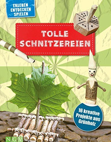 Tolle Schnitzereien I Schnitzbuch für Kinder ab 8 Jahren: 16 kreative Projekte. Mit kleiner Schnitzschule und Schritt-für-Schritt-Anleitungen