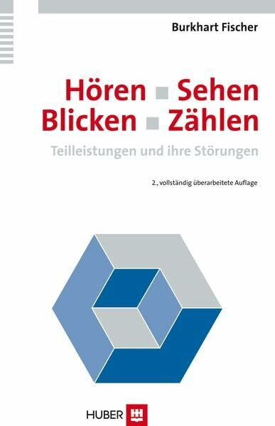 Hören - Sehen - Blicken - Zählen: Teilleistungen und ihre Störungen