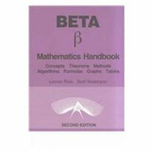 Beta Mathematics Handbook: Concepts, Theorems, Methods, Algorithms, Formulas, Graphs, Tables