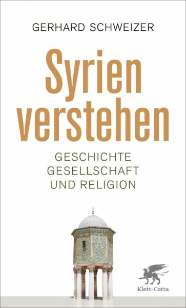 Syrien verstehen: Geschichte, Gesellschaft und Religion