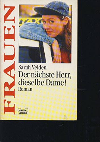 Der nächste Herr, dieselbe Dame! (Frauen. Bastei Lübbe Taschenbücher)