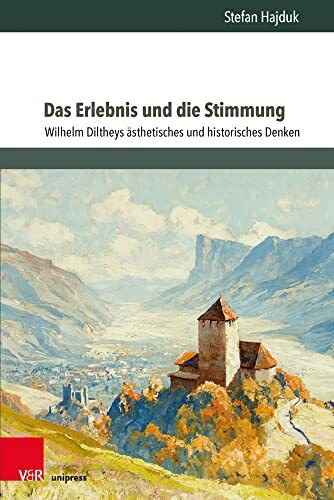 Das Erlebnis und die Stimmung: Wilhelm Diltheys ästhetisches und historisches Denken