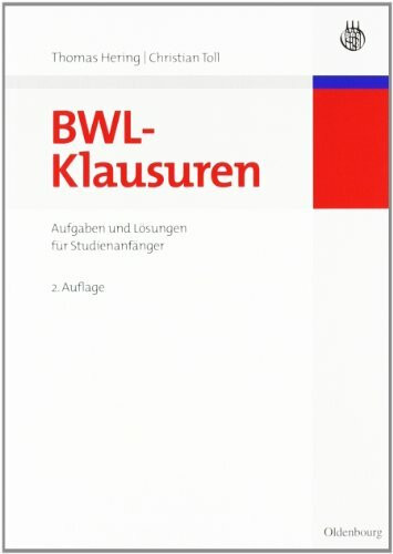 BWL-Klausuren: Aufgaben und Lösungen für Studienanfänger (Lehr- und Handbücher der Wirtschaftswissenschaft)