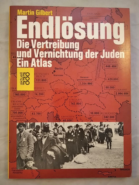 Endlösung - Die Vertreibung und Vernichtung der Juden. Ein Atlas