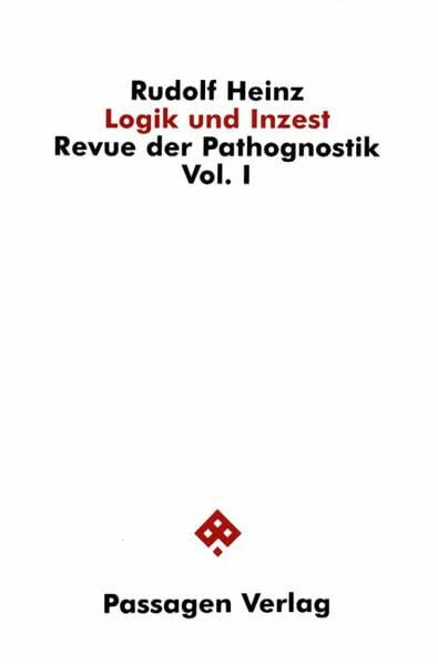 Logik und Inzest. Revue der Pathognostik Vol. I (Passagen Philosophie)