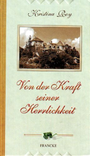 Von der Kraft seiner Herrlichkeit: Gesamtausgabe (Heimatlicht Geschenkausgabe)