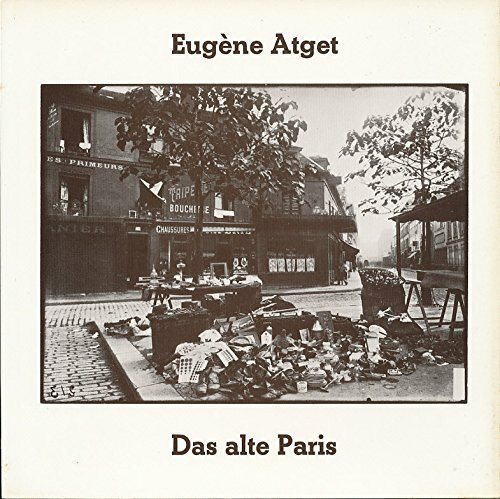 Eugène Atget (1857-1927). Das alte Paris. Ausstellung RLM Bonn